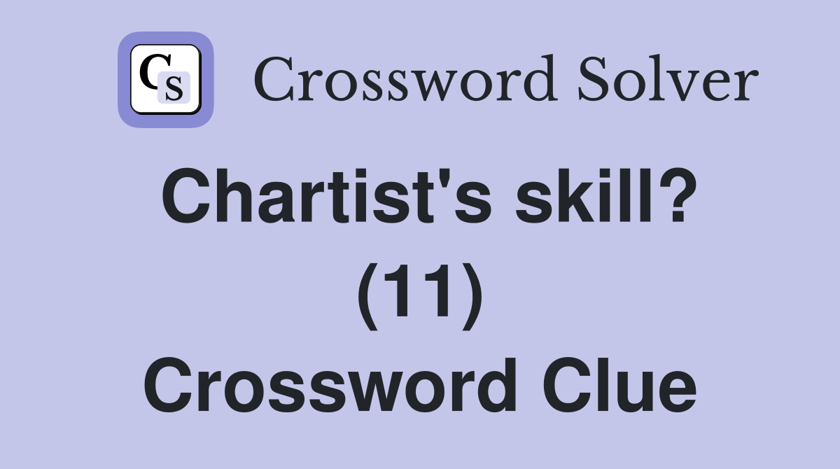 Chartist's skill? (11) Crossword Clue