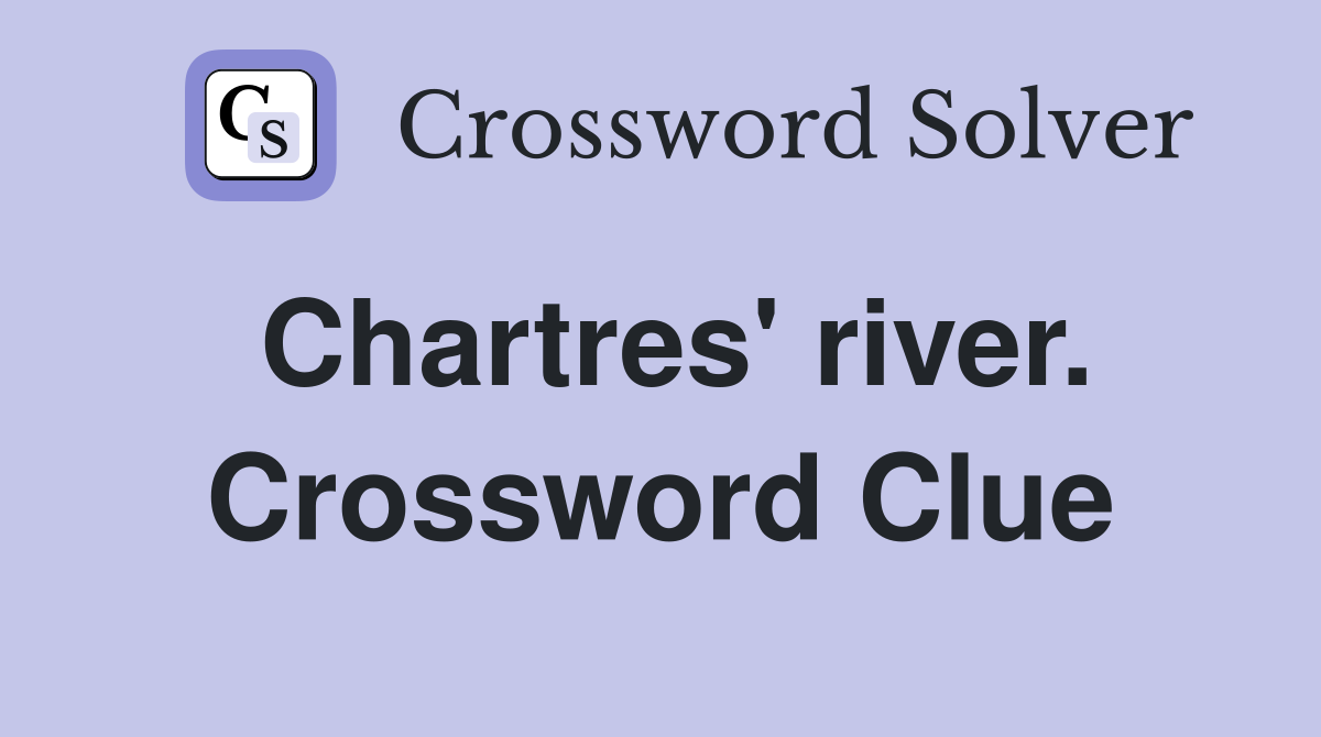 Chartres' river. Crossword Clue
