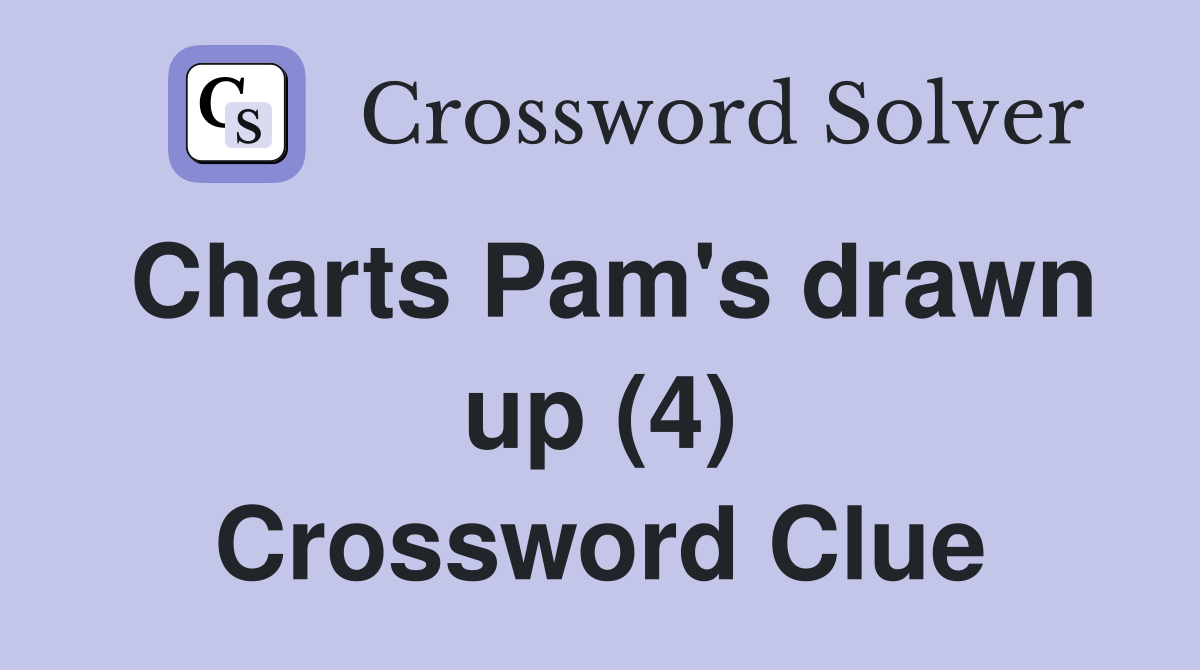 Charts Pam's drawn up (4) Crossword Clue