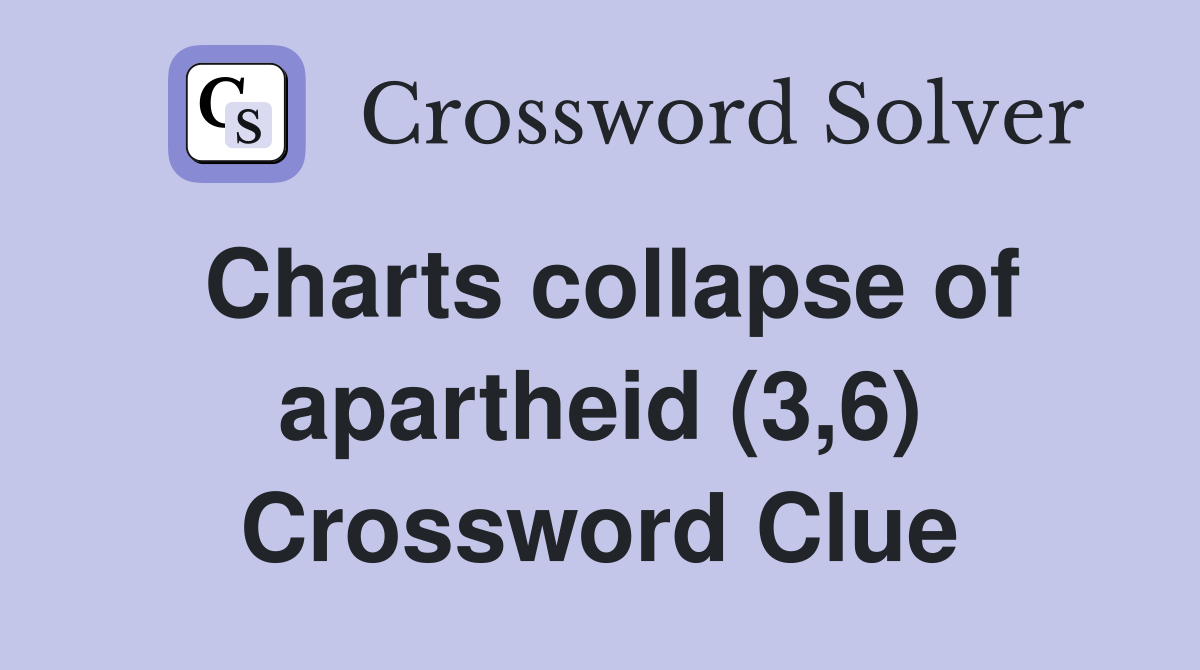 Charts collapse of apartheid (3,6) Crossword Clue