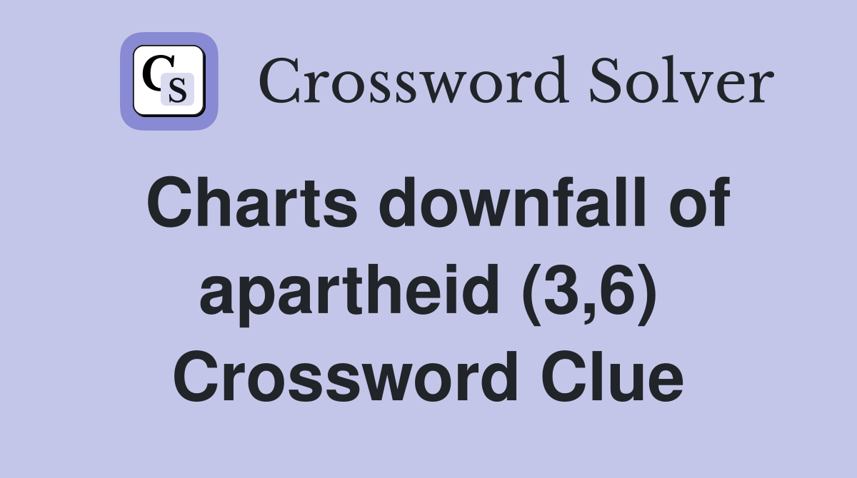 Charts downfall of apartheid (3,6) Crossword Clue