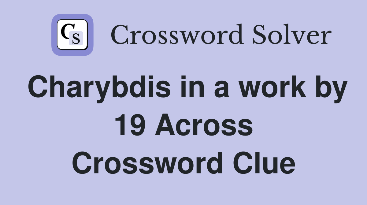 Charybdis in a work by 19 Across Crossword Clue