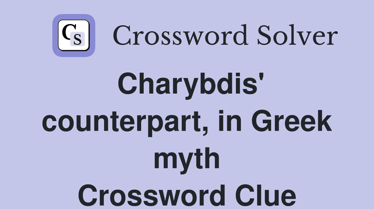 Charybdis' counterpart, in Greek myth Crossword Clue