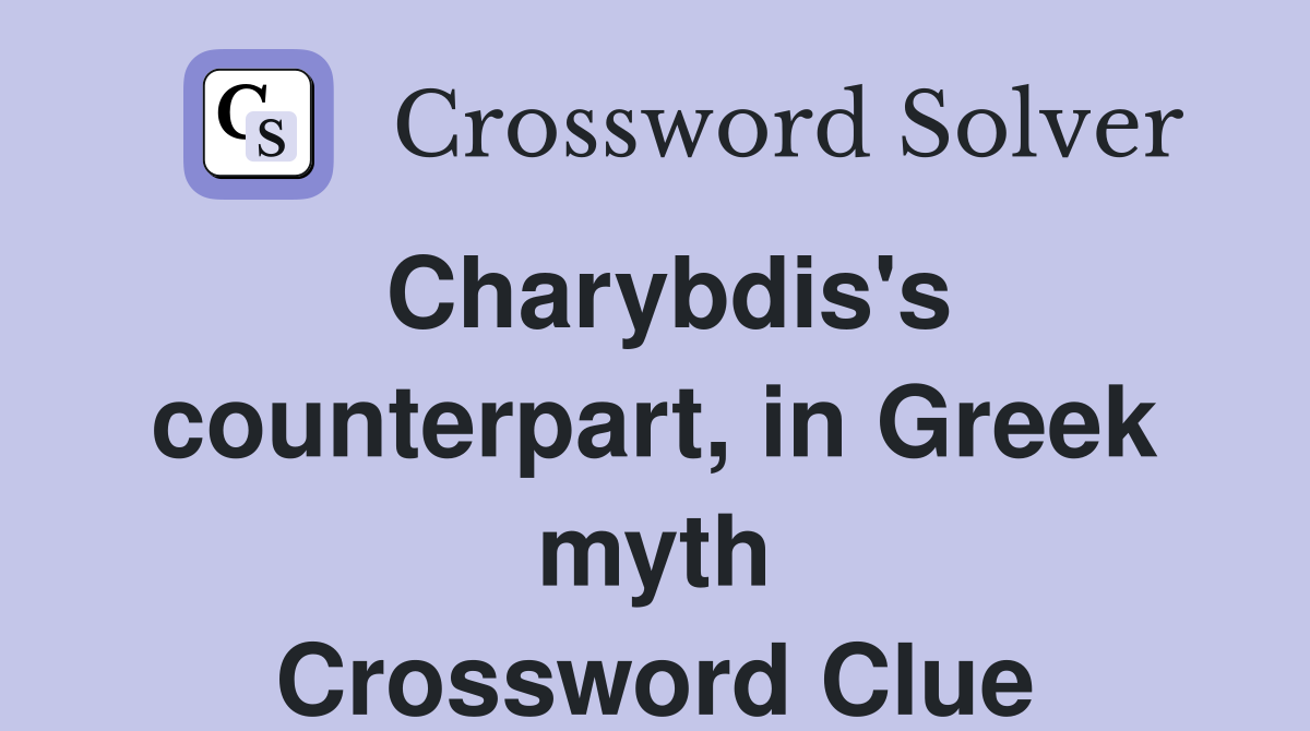 Charybdis's counterpart, in Greek myth Crossword Clue