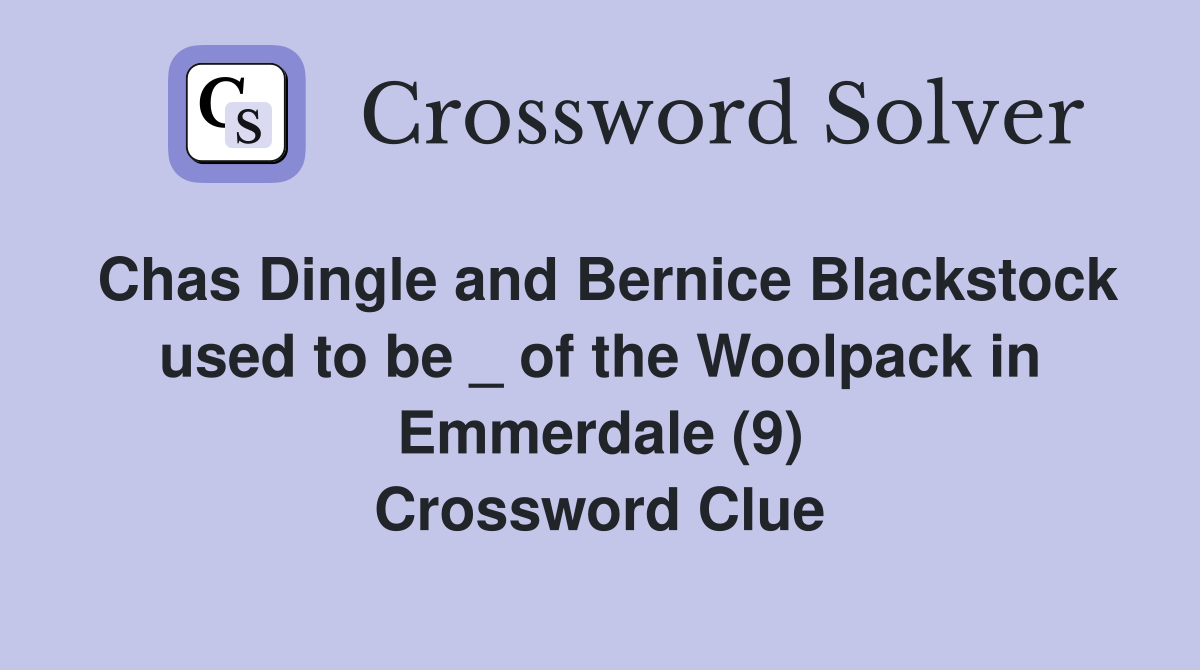 Chas Dingle and Bernice Blackstock used to be _ of the Woolpack in Emmerdale (9) Crossword Clue