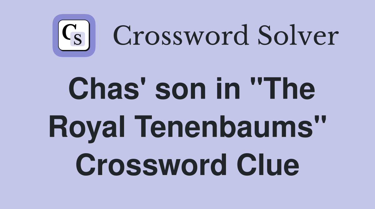Chas' son in "The Royal Tenenbaums" Crossword Clue