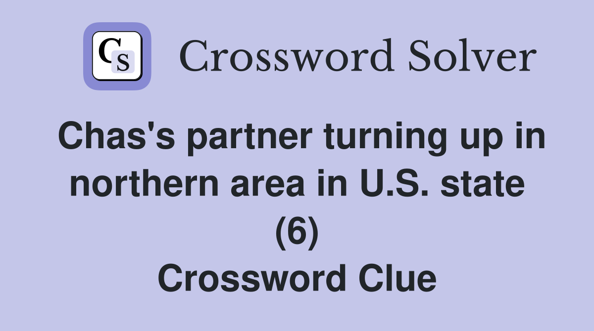 Chas's partner turning up in northern area in U.S. state (6) Crossword Clue