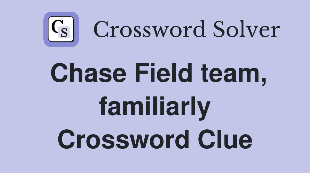 Chase Field team, familiarly Crossword Clue