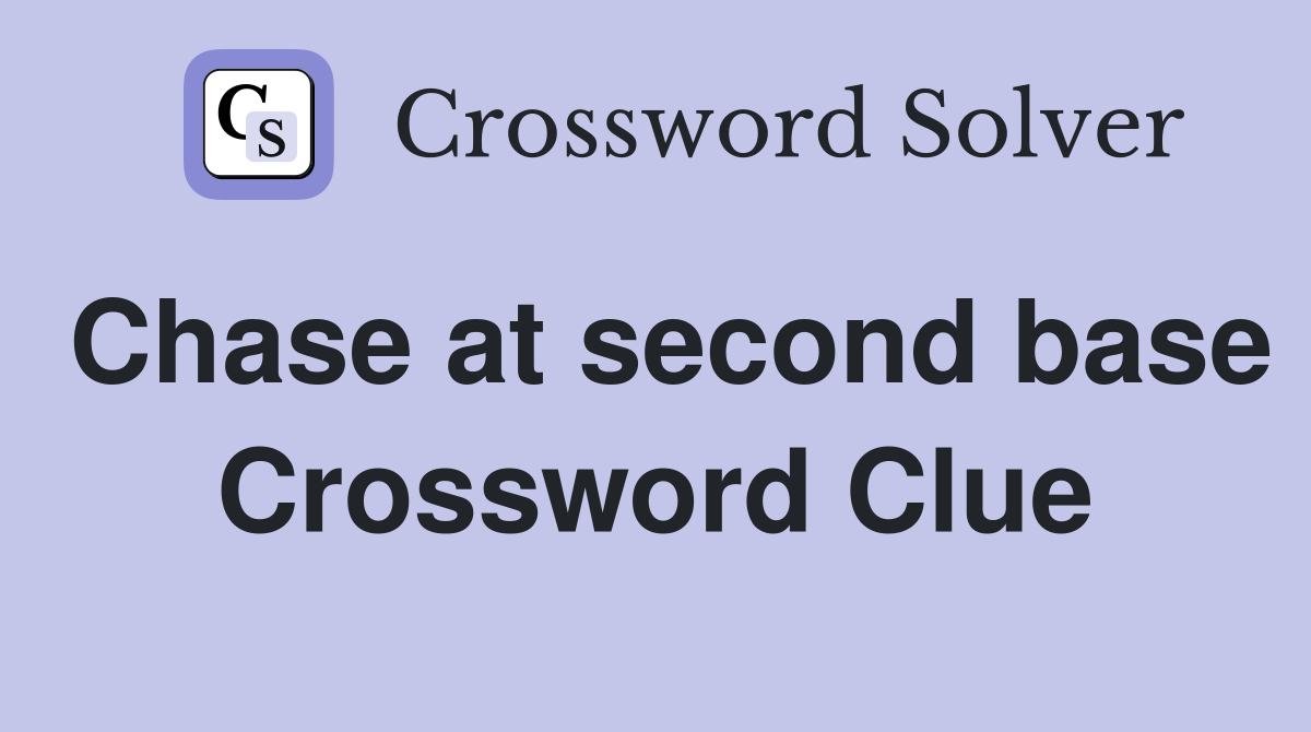 Chase at second base Crossword Clue