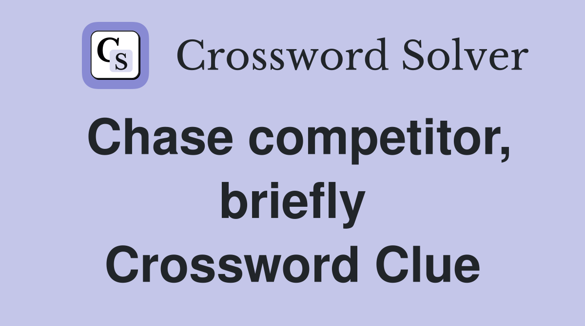 Chase competitor, briefly Crossword Clue
