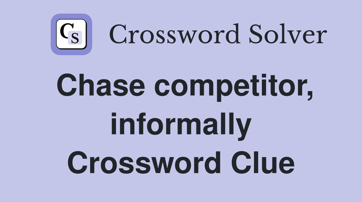 Chase competitor, informally Crossword Clue