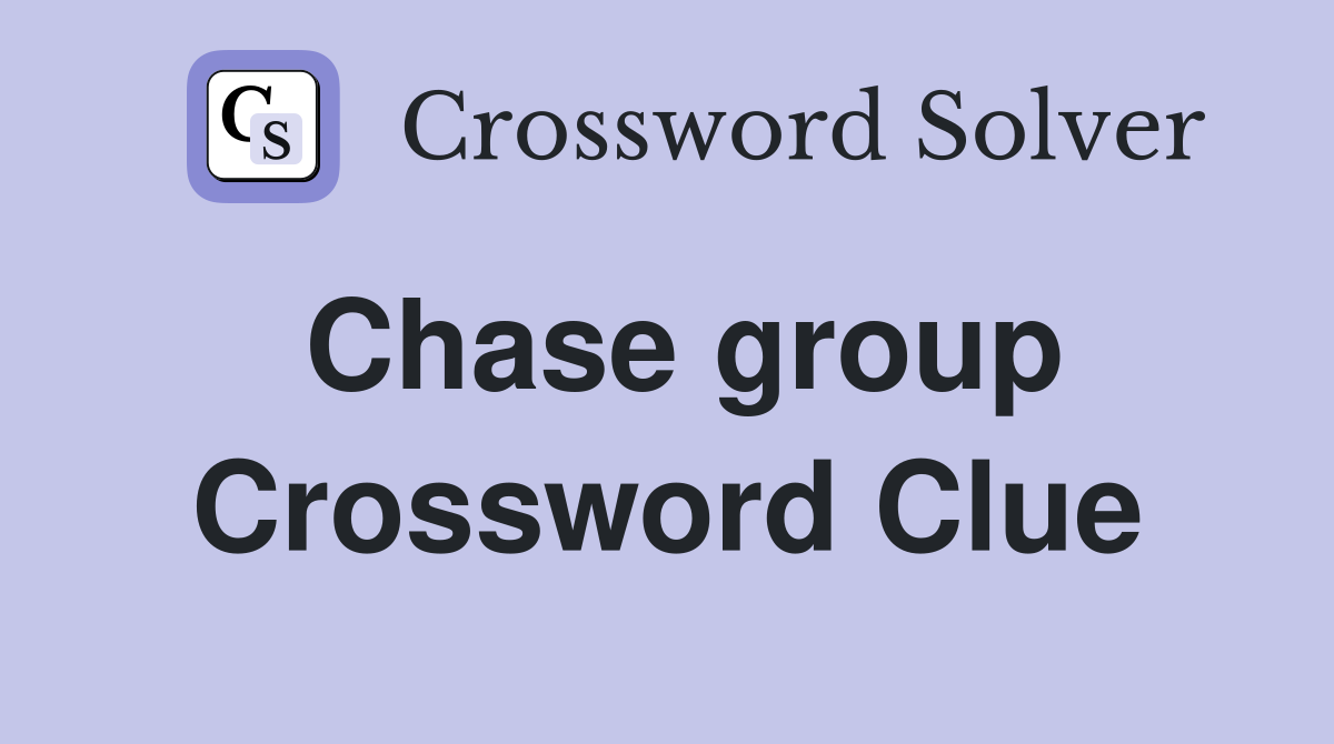Chase group Crossword Clue