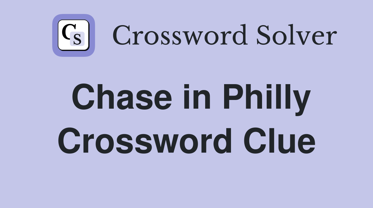 Chase in Philly Crossword Clue