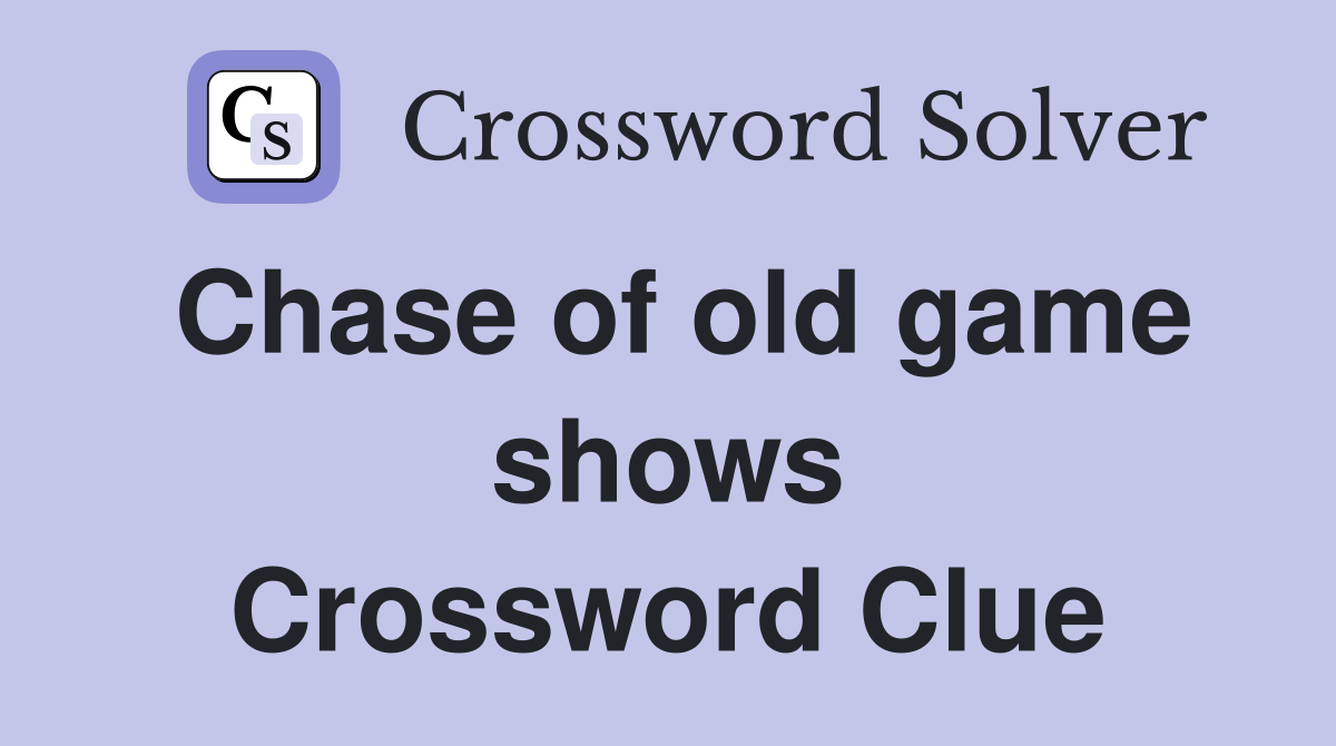 Chase of old game shows Crossword Clue