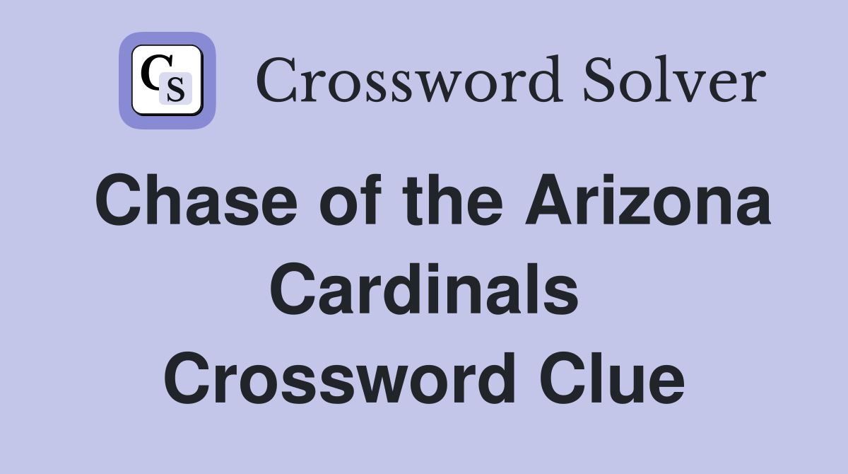 Chase of the Arizona Cardinals Crossword Clue