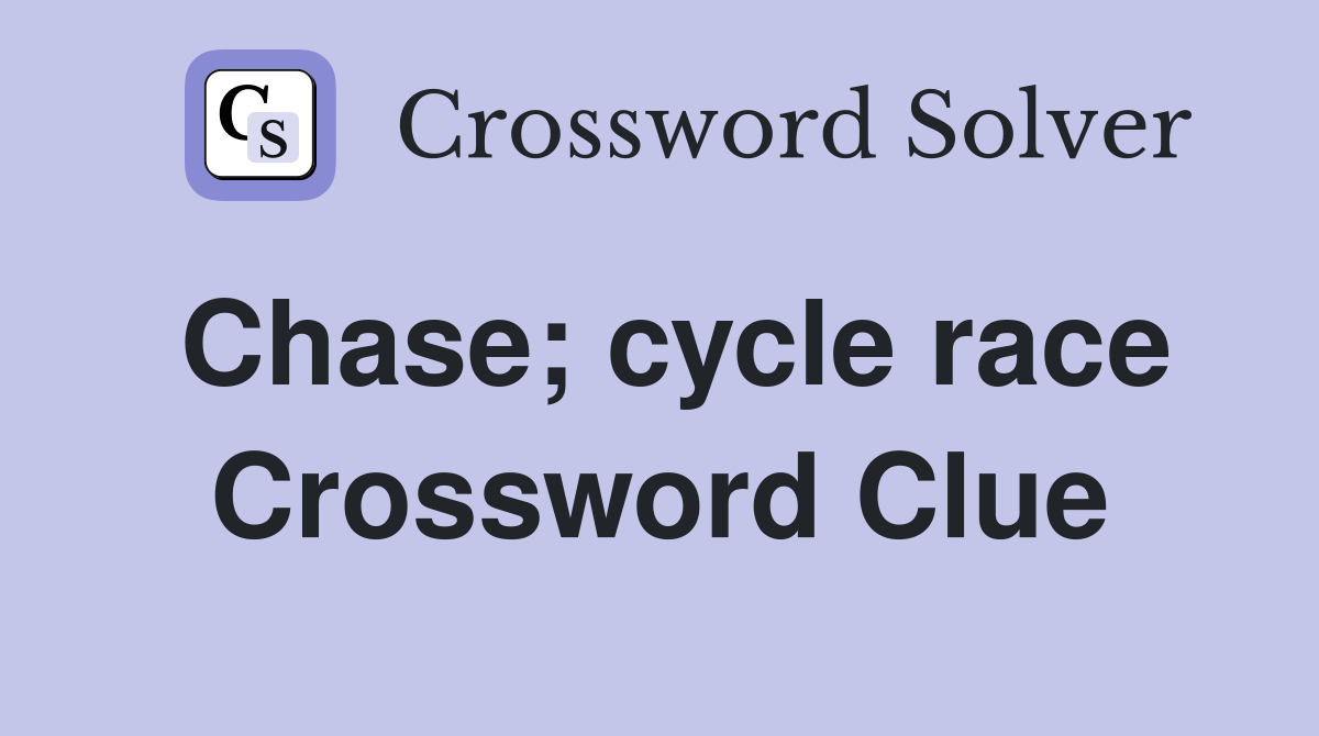 Chase; cycle race Crossword Clue
