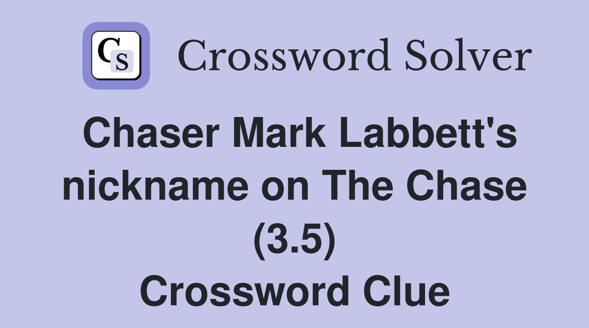 Chaser Mark Labbett's nickname on The Chase (3.5) Crossword Clue