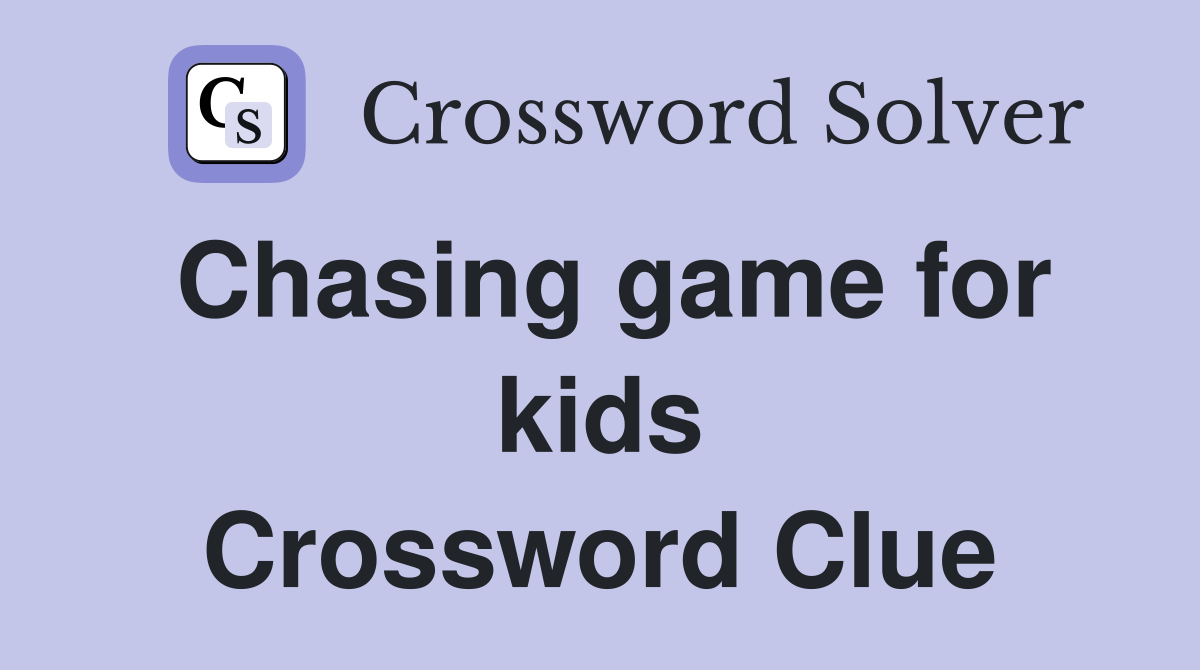 Chasing game for kids Crossword Clue