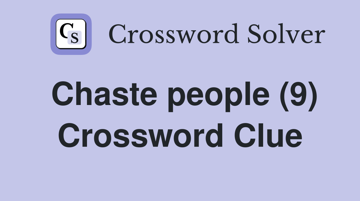 Chaste people (9) Crossword Clue