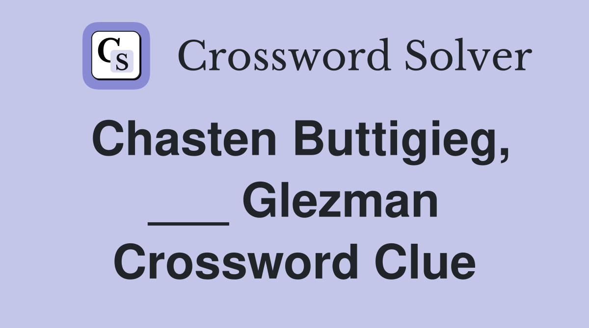 Chasten Buttigieg, ___ Glezman Crossword Clue