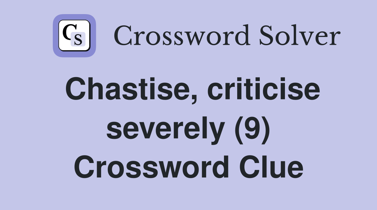 Chastise, criticise severely (9) Crossword Clue