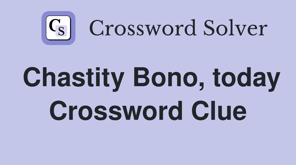 Chastity Bono, today Crossword Clue