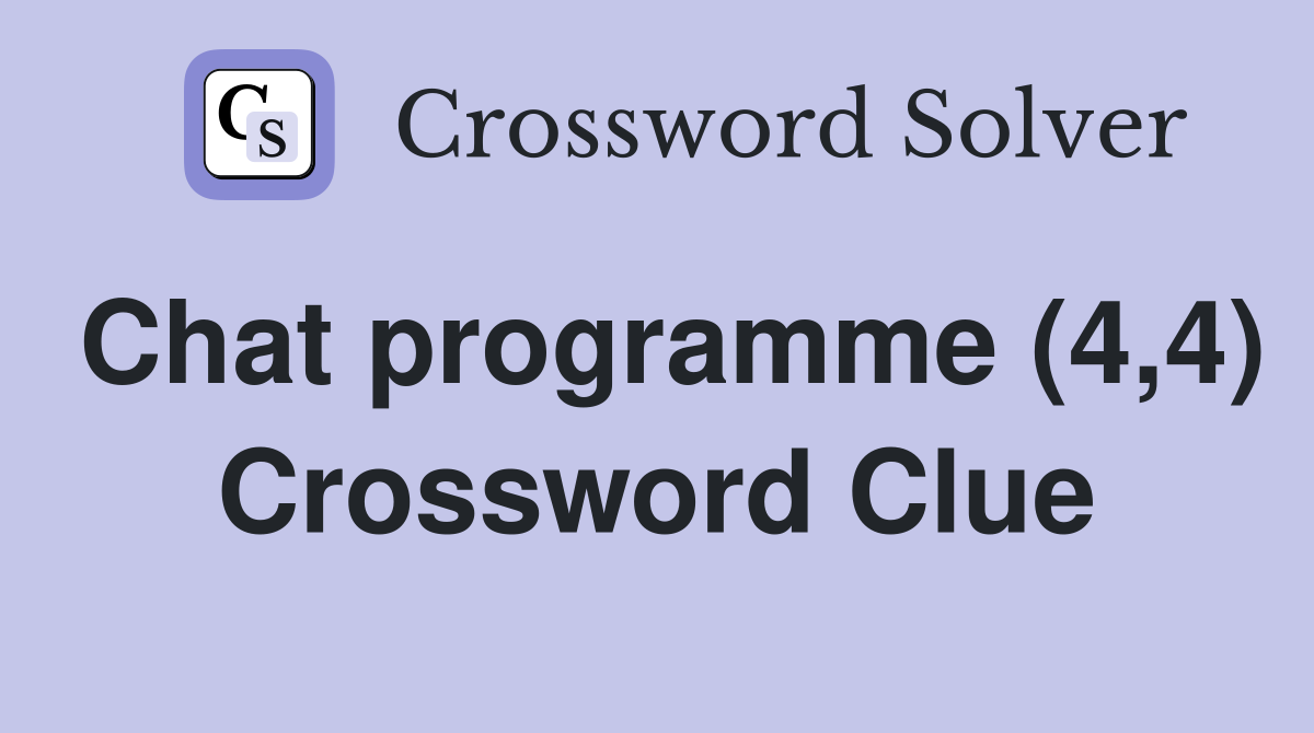 Chat programme (4,4) Crossword Clue