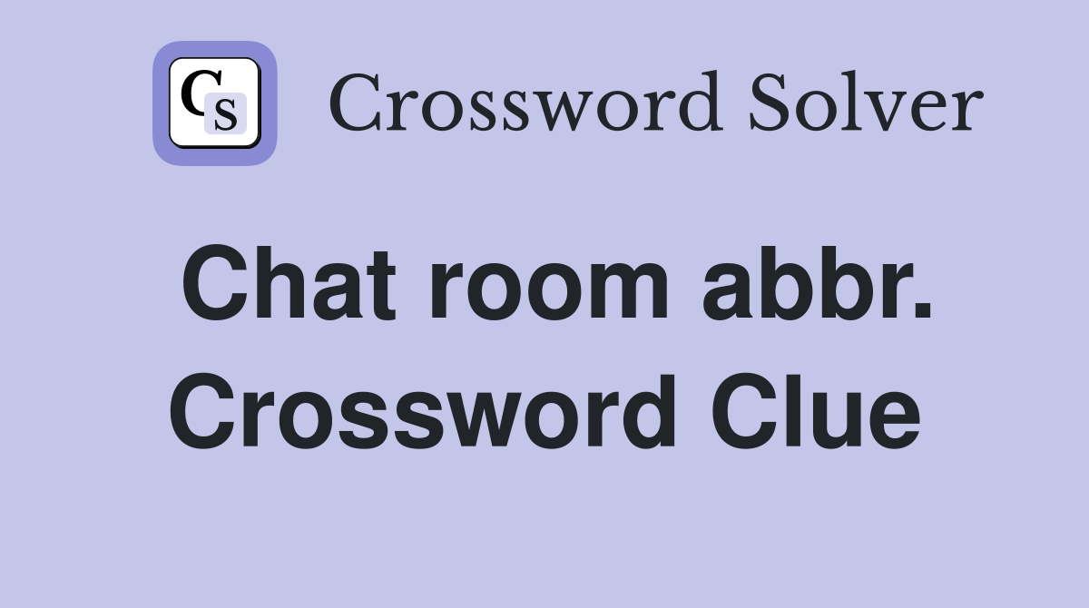 Chat room abbr. Crossword Clue