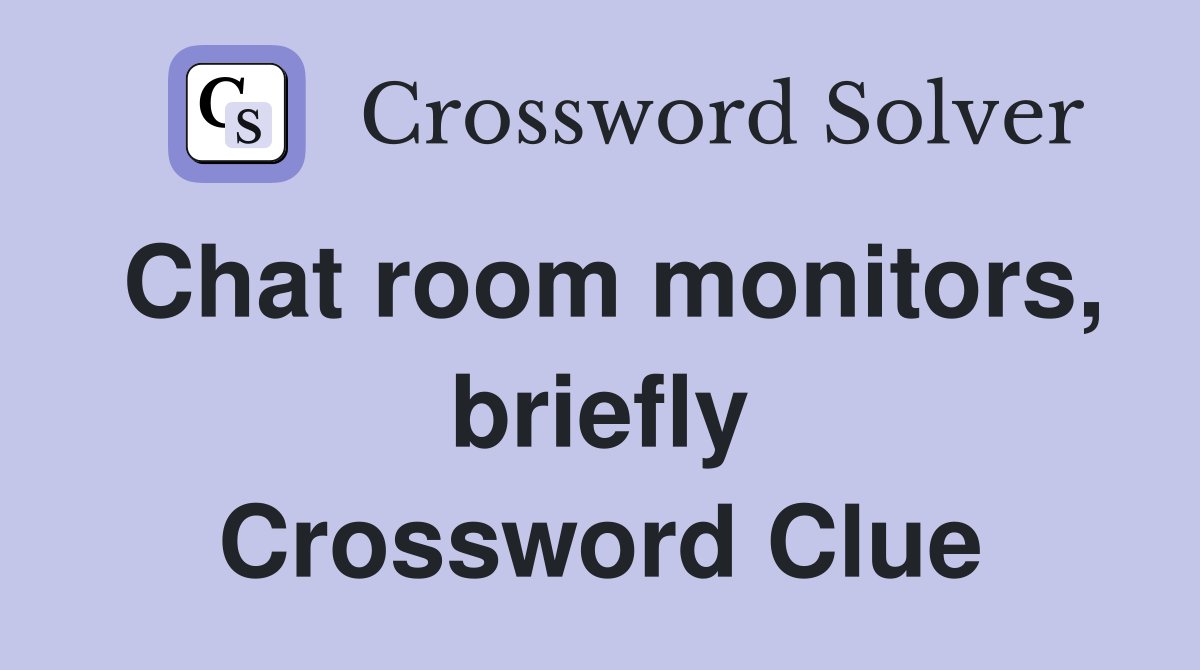 Chat room monitors, briefly Crossword Clue
