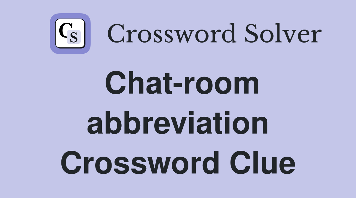 Chat-room abbreviation Crossword Clue