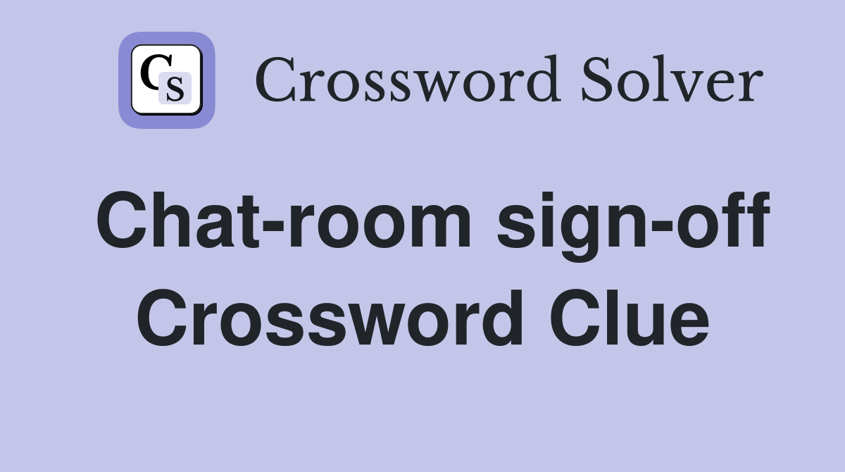 Chat-room sign-off Crossword Clue