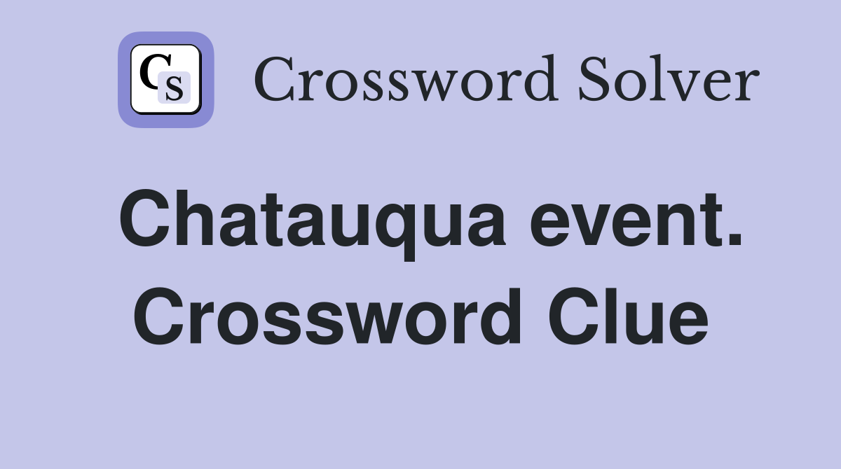 Chatauqua event. Crossword Clue
