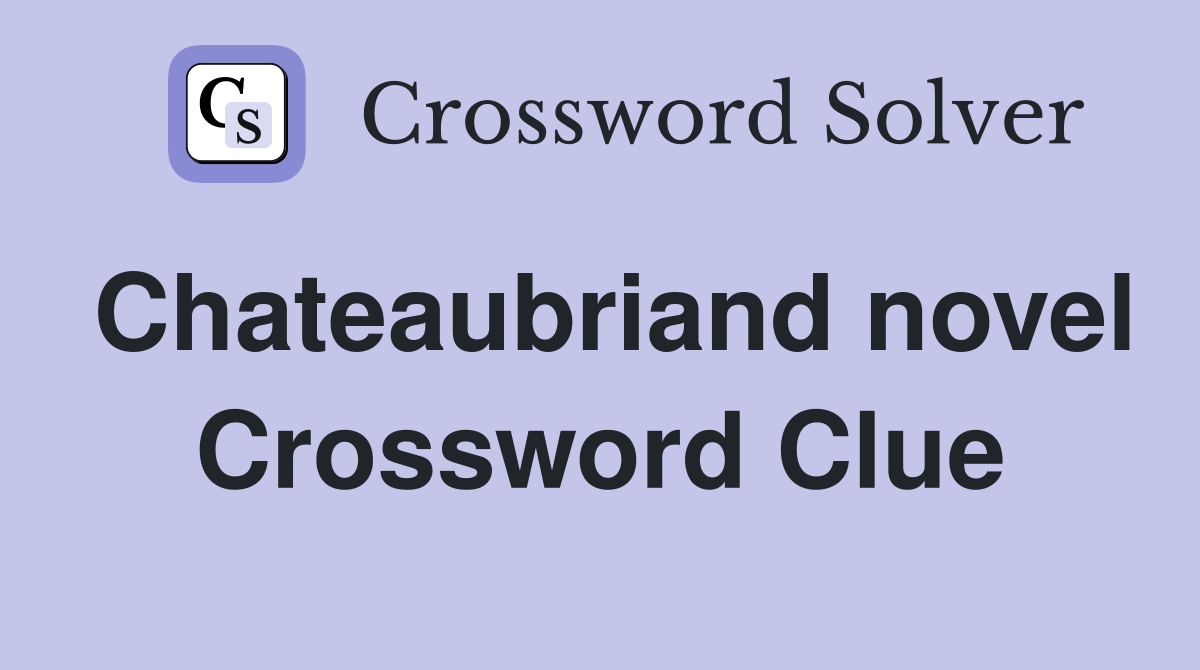 Chateaubriand novel Crossword Clue