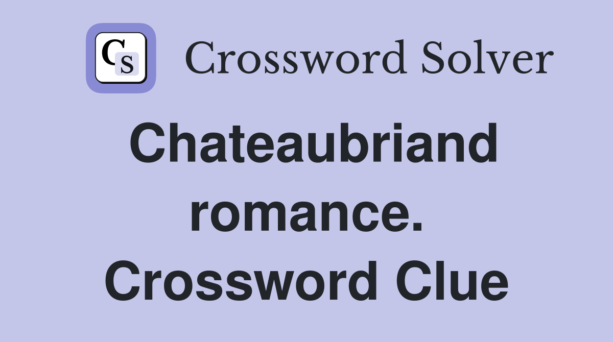 Chateaubriand romance. Crossword Clue