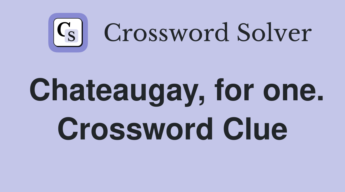 Chateaugay, for one. Crossword Clue