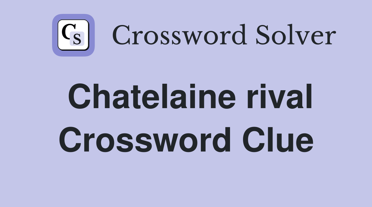 Chatelaine rival Crossword Clue