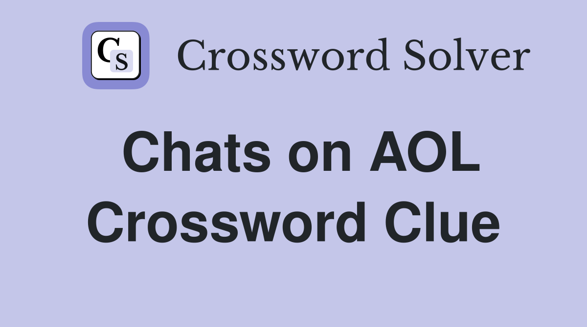 Chats on AOL Crossword Clue