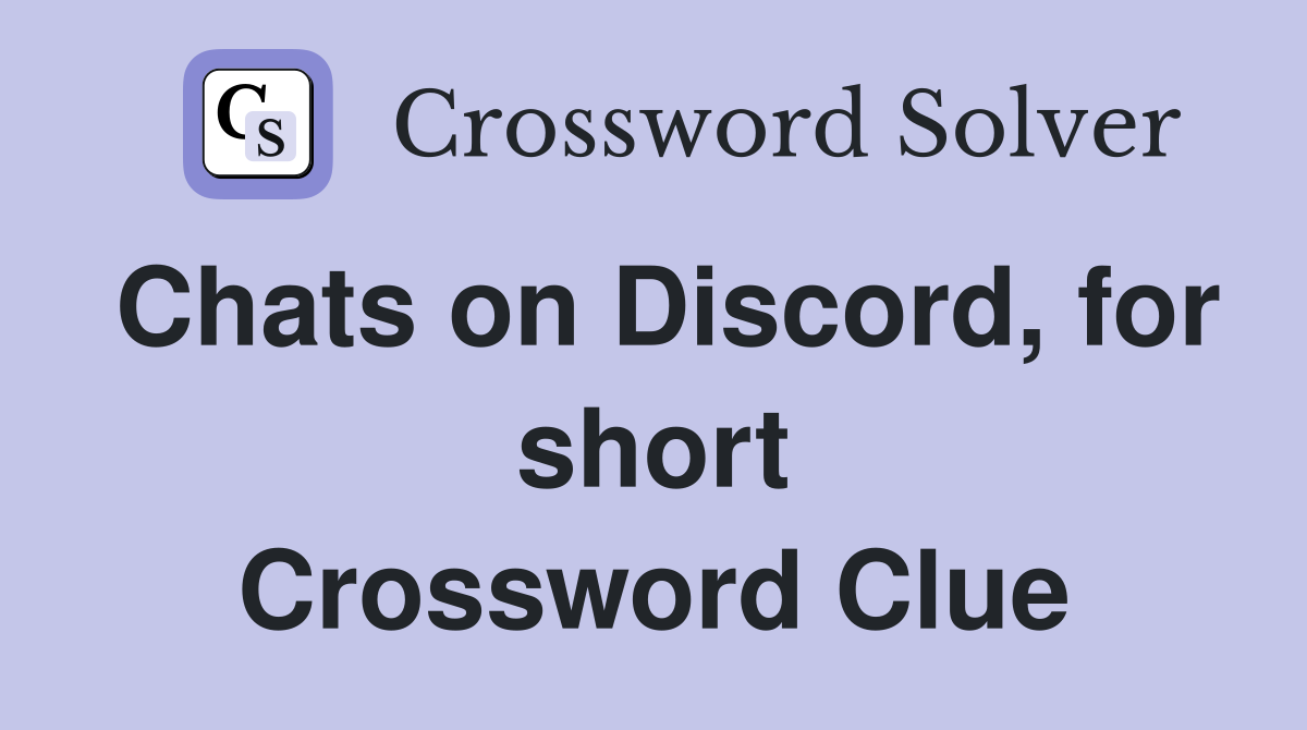 Chats on Discord, for short Crossword Clue