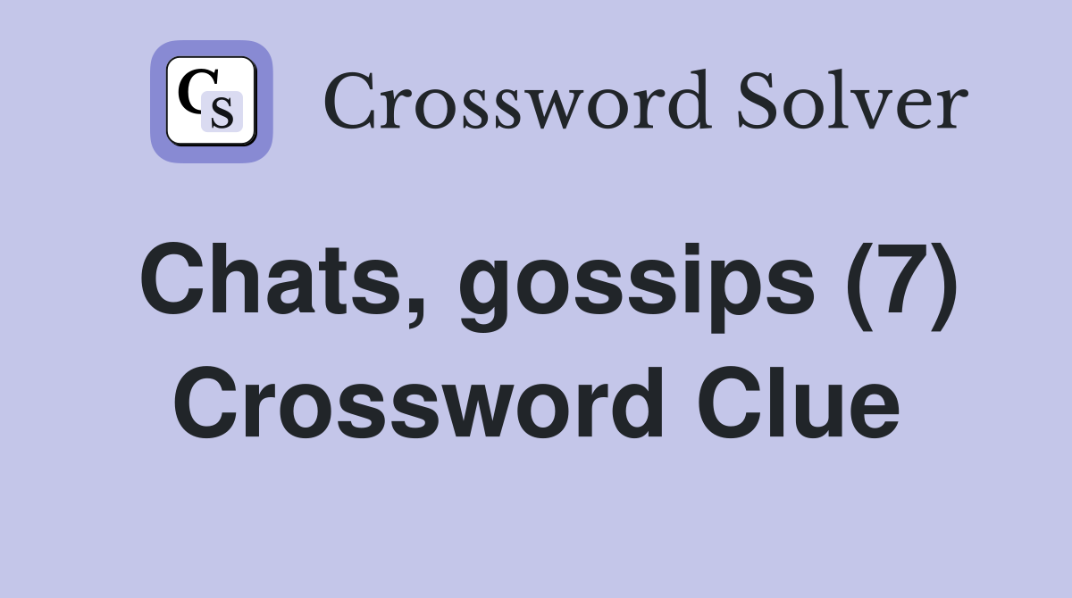 Chats, gossips (7) Crossword Clue