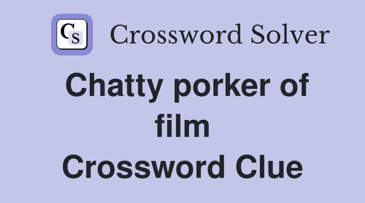 Chatty porker of film Crossword Clue