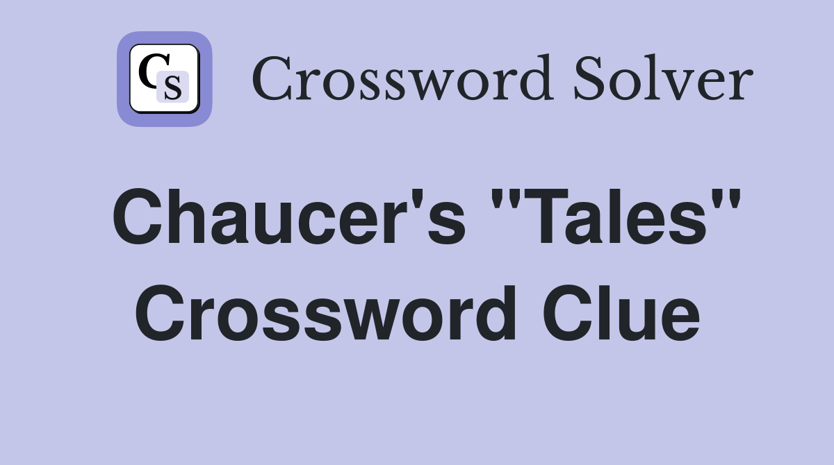 Chaucer's "Tales" Crossword Clue