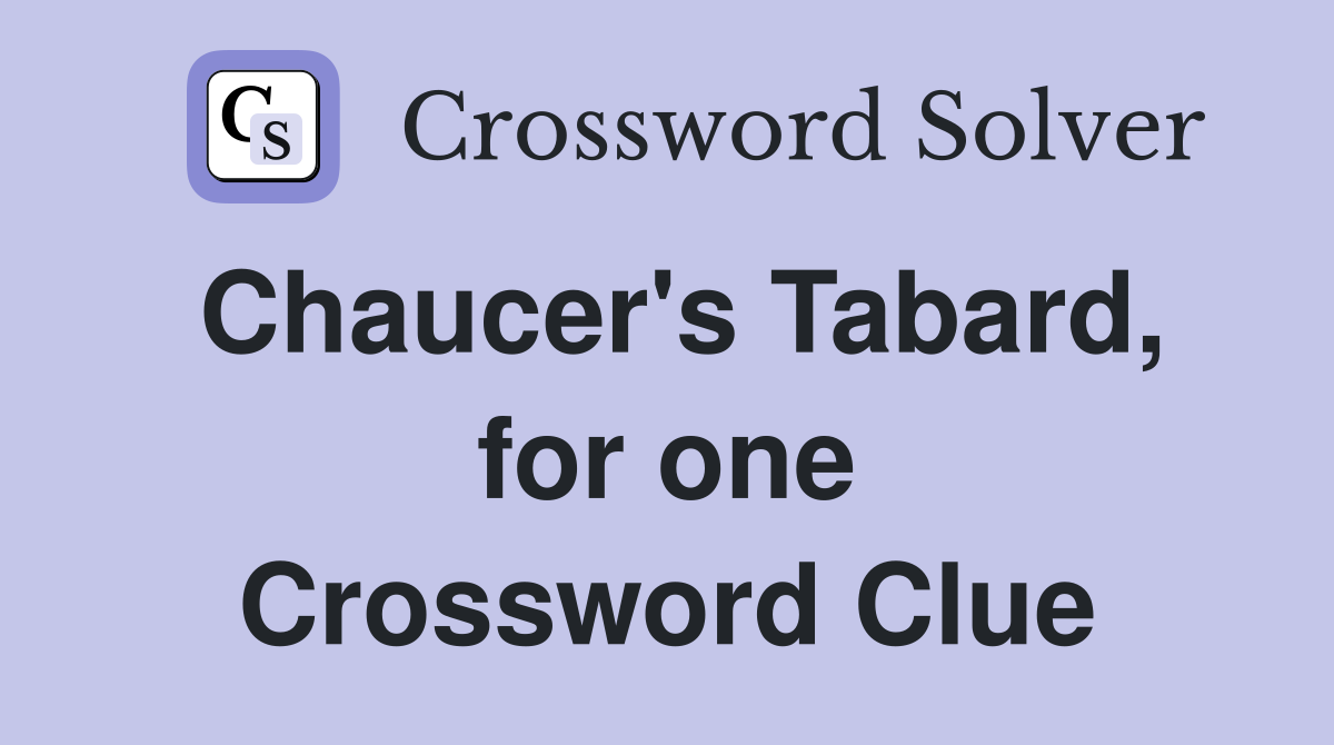 Chaucer's Tabard, for one Crossword Clue
