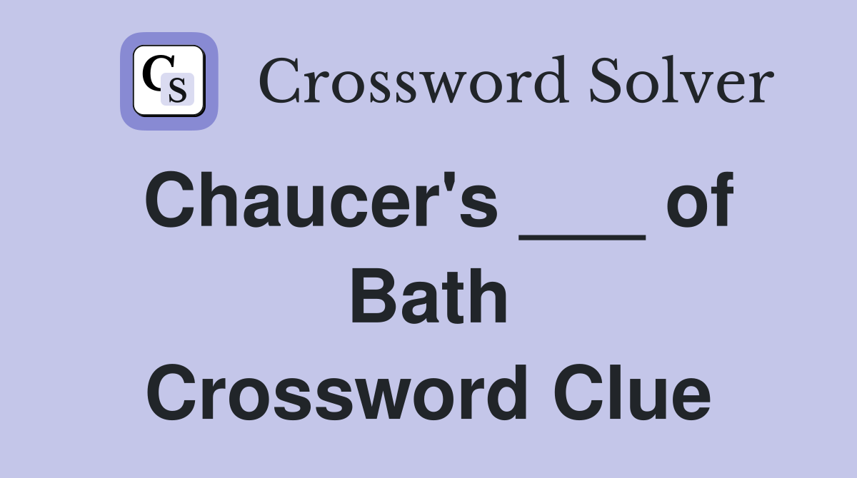 Chaucer's ___ of Bath Crossword Clue