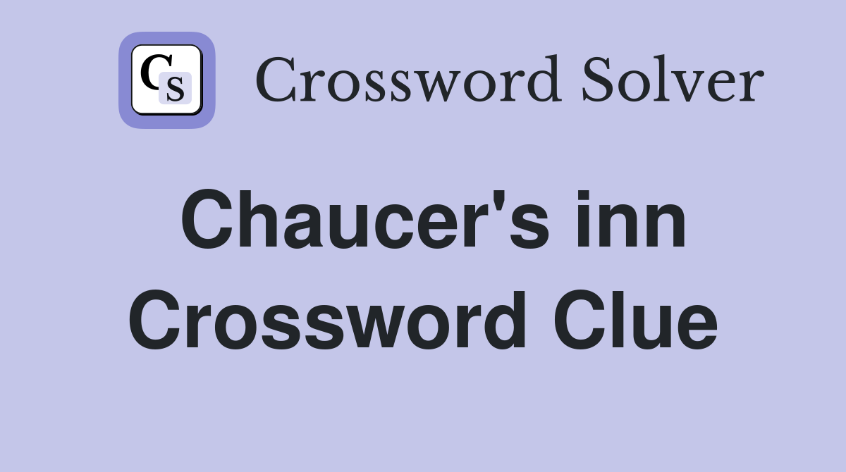 Chaucer's inn Crossword Clue
