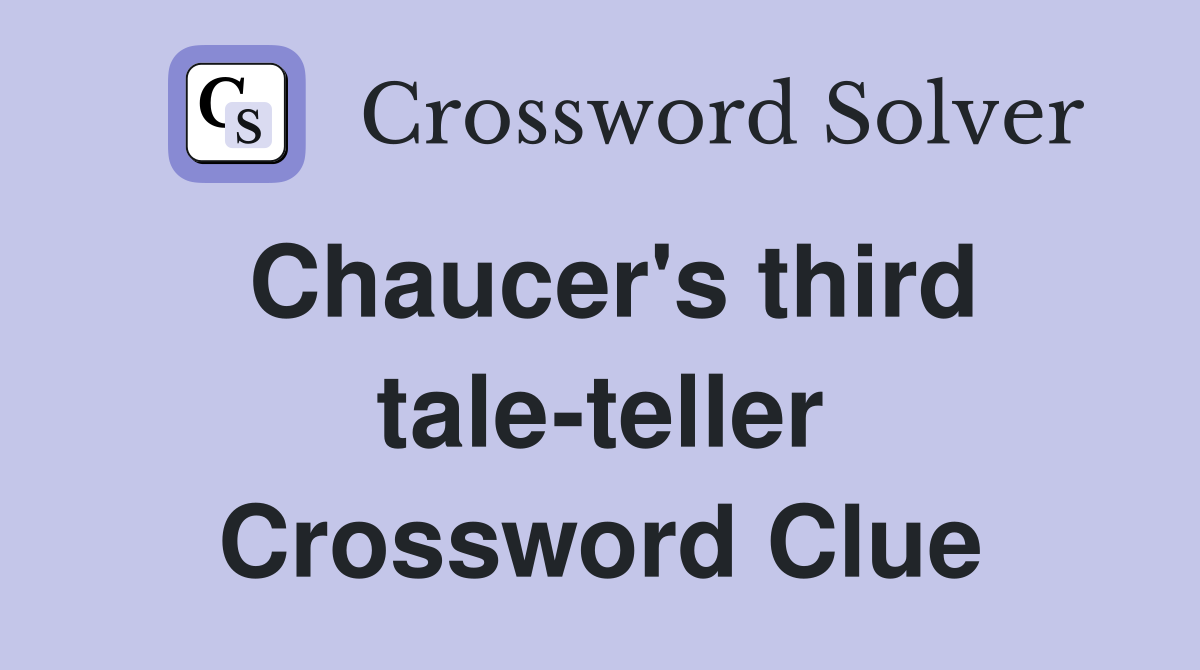Chaucer's third tale-teller Crossword Clue