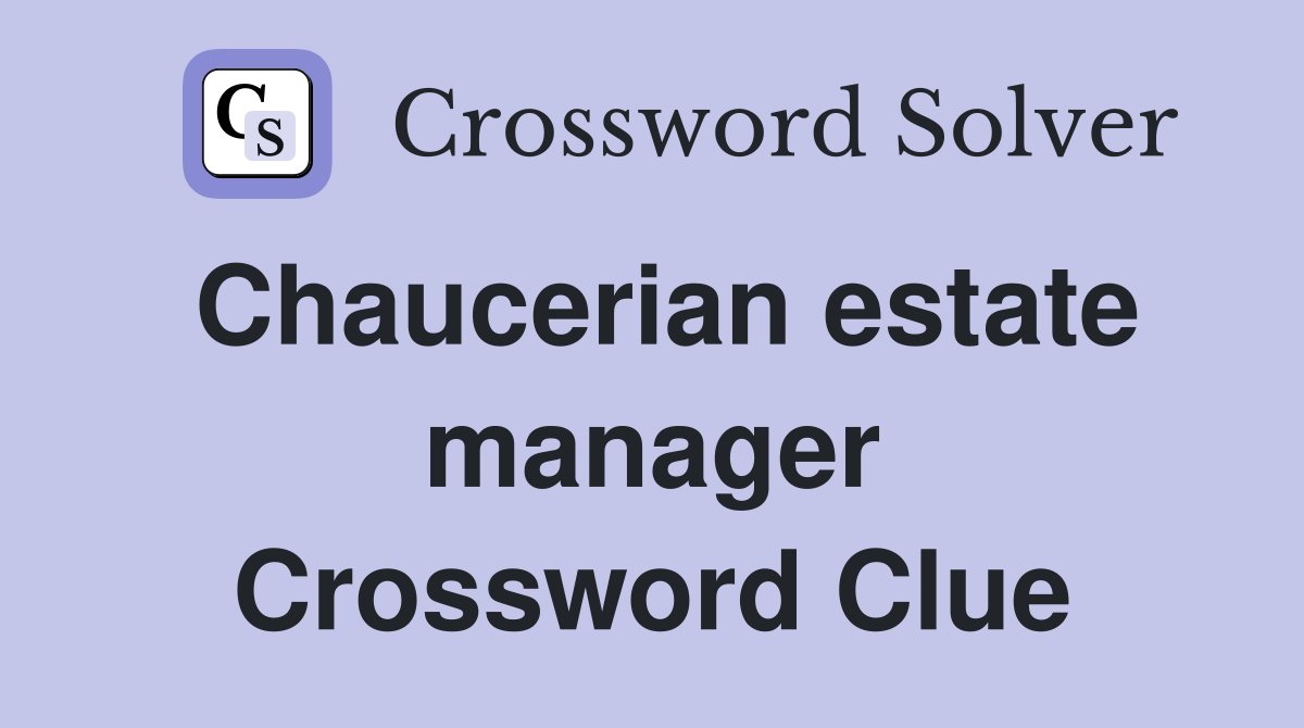 Chaucerian estate manager Crossword Clue