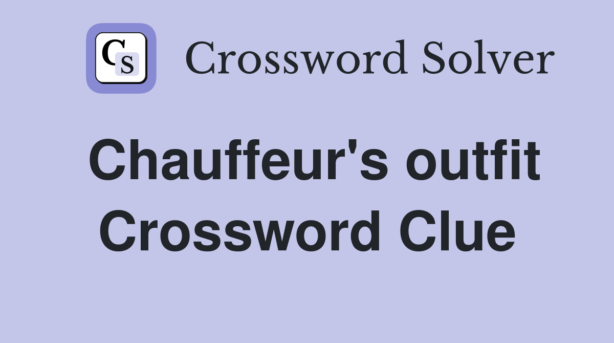 Chauffeur's outfit Crossword Clue