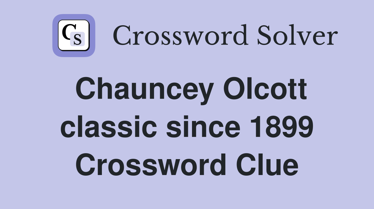 Chauncey Olcott classic since 1899 Crossword Clue