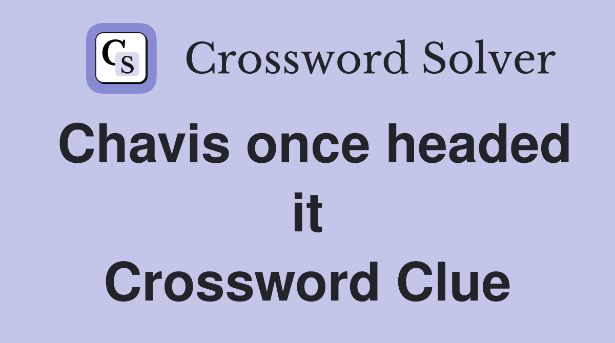 Chavis once headed it Crossword Clue