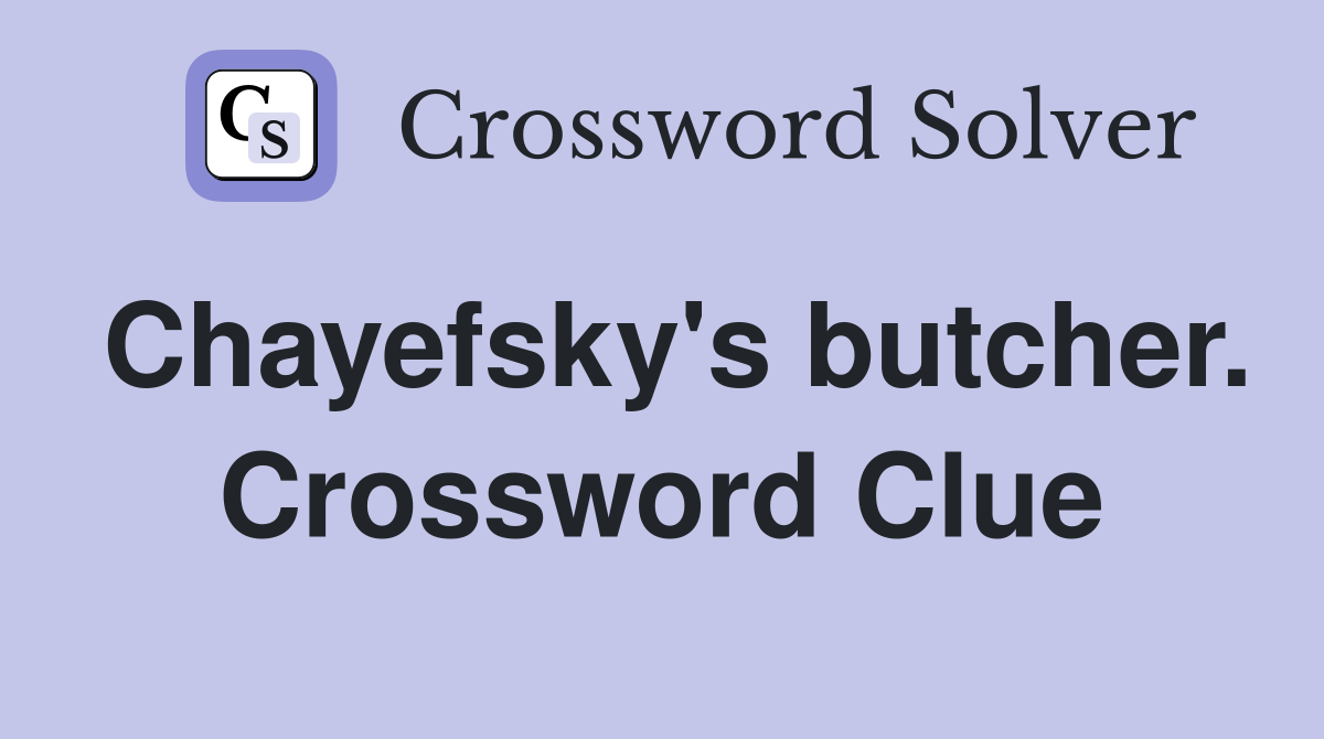 Chayefsky's butcher. Crossword Clue